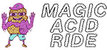 Magic Acid Ride